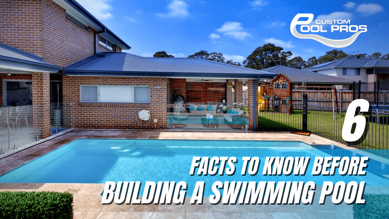 6 Facts You Must Know Before Building a Swimming Pool