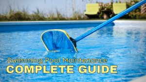 Complete Guide on Swimming Pool Maintenance