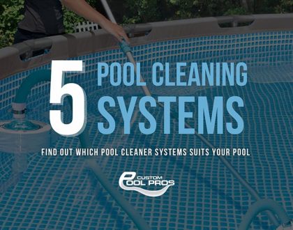5 Pool Cleaning Systems and Which is Suitable for You