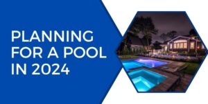 Planning For A Pool In_2024